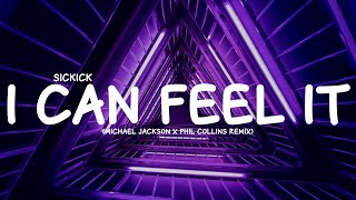 Sickick  I Can Feel It Michael Jackson x Phil Collins Remix Lyrics [upl. by Sivatnod345]