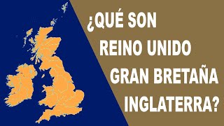 Qué son el Reino Unido Gran Bretaña e Inglaterra [upl. by Hajar]