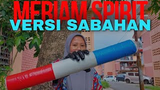 MERIAM RAYA AKU BUAT MERIAM SPIRIT VIRAL VERSI SABAHAN❗ AKU TAKUT ⁉️  NORZIANASMILE [upl. by Bernadine]