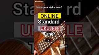 Easy online ukulele tuner  How to tune a ukulele by ear shorts [upl. by Bellew633]