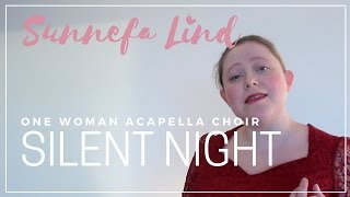 Silent Night Acapella  One Woman Choir  Sunnefa Lind [upl. by Katerine]