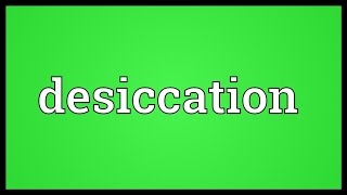 Desiccation Meaning [upl. by Karlis]