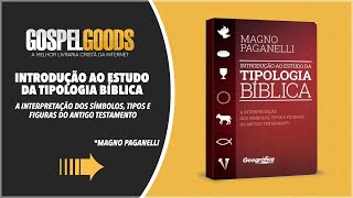 Introdução ao Estudo da Tipologia Bíblica  Gospel Goods [upl. by Einamrej]