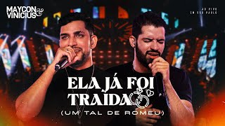 Maycon e Vinicius  Ela Já foi Traída Um tal de Romeu DVD Ao Vivo em São Paulo [upl. by Hnib]