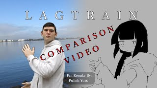 Lagtrain  Fan Remake Video Comparison [upl. by Eleda]