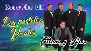 ESCLAVO Y AMO  LOS PASTELES VERDE KaraOke HD [upl. by Kcirdec]