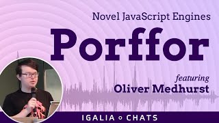 Igalia Chats Novel JavaScript Engines Porffor [upl. by Drye]