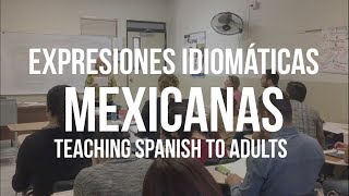 Expresiones Idiomáticas Mexicanas  Teaching Spanish to Adults [upl. by Aeneg]