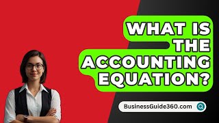 What Is The Accounting Equation  BusinessGuide360com [upl. by December372]