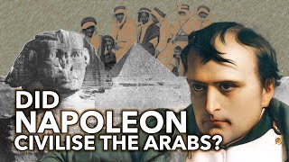 DID NAPOLEON CIVILISE THE ARABS [upl. by Annehcu]