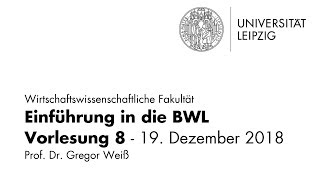 Einführung in die BWL  Vorlesung 8  Universität Leipzig  WiSe 20182019 [upl. by Jem]