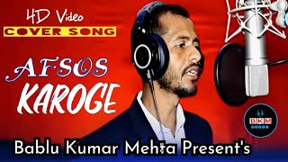 Afsos Karoge  Cover Song Bablu Mehta  Asim Riaz amp Himanshi Khurana  Full HD Video  Bablumehta [upl. by Refinnaj234]