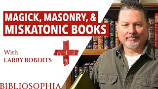 S02E05  Magick Masonry amp Miskatonic Books  Larry Roberts [upl. by Cryan]