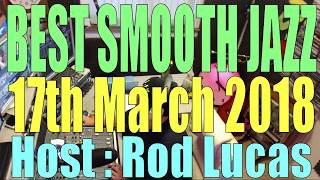 BEST SMOOTH JAZZ TV SHOW 17th March 2018 Host Rod Lucas [upl. by Ilellan390]