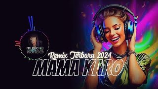 Mama Karo  Remix Terbaru 2024 [upl. by Anniahs450]