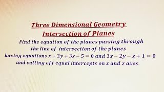 Intersection of Planes Three dimensional geometry  Straight line  Intercept form of plane [upl. by Brnaby]