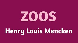 Zoos By Henry Louis Mencken [upl. by Stclair184]