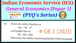 Indian Economic Service GE1 PYQ 2021 Utility Maximization [upl. by Joane820]