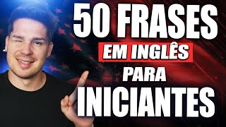 50 Frases em Inglês Para Iniciantes [upl. by Anawot]