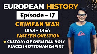 Crimean War 1853 to 1856  Eastern Question  European History  Lectures by Waqas Aziz [upl. by Ranger]