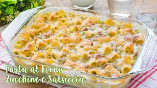 Pasta al Forno Salsiccia e Zucchine  Ricetta Facile Pasta al Forno Bianca  55Winston55 [upl. by Aiciles]