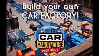 Car Manufacture Prologue  Tutorial  Organize your own CAR FACTORY [upl. by Coppinger433]