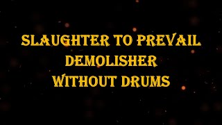 Slaughter To Prevail  Demolisher 100 bpm drumless [upl. by Chak739]