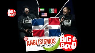 BIG BLOOD  quotAnglicismos Aplatanados ¡Dominicanizando el Inglésquot [upl. by Heise]