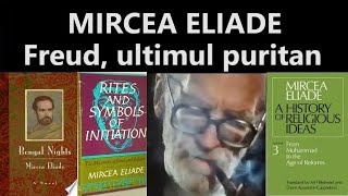 MIRCEA ELIADE Freud ultimul puritan [upl. by Ahsitaf]