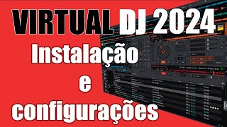 VIRTUAL DJ 2024  INSTALAÇÃO E CONFIGURAÇÕES [upl. by Richart]