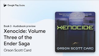 Xenocide Volume Three of the Ender Saga Book 3 by Orson Scott Card · Audiobook preview [upl. by Akeimahs]