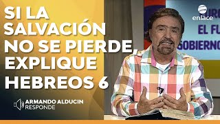 Armando Alducin  Si la salvación no se pierde ¿cómo explica Hebreos 6  Enlace TV [upl. by Socin]