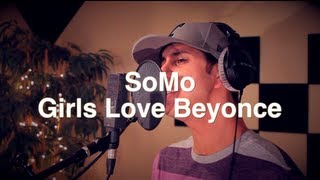 Drake  Girls Love Beyonce Rendition by SoMo [upl. by Hayyifas]