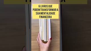 6 LIVROS QUE PODEM TRANSFORMAR A SUA MENTALIDADE FINANCEIRA [upl. by Ancell979]