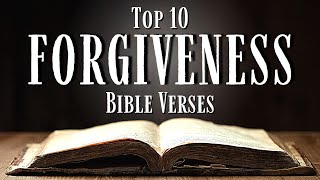 Top 10 Bible Verses About FORGIVENESS KJV With Inspirational Explanation [upl. by Kciregor784]