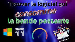 Trouver le logiciel qui consomme la bande passante de votre ordinateur sous Windows 11 [upl. by Mariann]