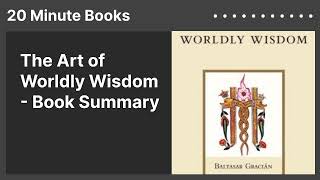 The Art of Worldly Wisdom  Book Summary [upl. by Godliman527]