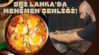 SRI LANKA’DA MENEMEN YAPTIM   PARMAKLARINI YEDİLER  8 [upl. by Ysac]