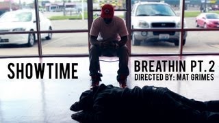 Showtime  quotBreathin pt 2quot Official Music Video Directed by Mat Grimes [upl. by Marozas502]