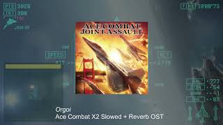 Orgoi  Ace Combat X2 OST Slowed  Reverbed [upl. by Neill]