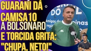 SENSACIONAL Guarani dÃ¡ camisa 10 a Bolsonaro e torcida grita quotCHUPA NETOquot [upl. by Baecher]