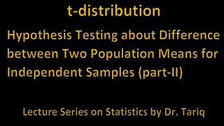 t Distribution Hypothesis Testing for Two Independent Samples partII [upl. by Barber]