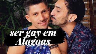 COMO É SER GAY EM ALAGOAS [upl. by Begga]