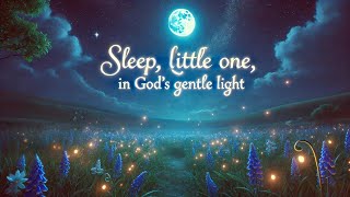 Sleep Little One in Gods Gentle Light Lullaby 🌙✨💤 [upl. by Haimerej149]