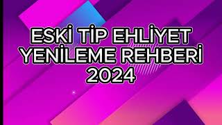 ESKİ TİP EHLİYET YENİLEME REHBERİ KISA ANLATIM [upl. by Tilla756]