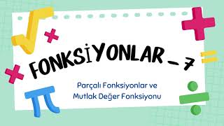 FONKSİYONLAR  8  Parçalı Fonksiyonlar ve Mutlak Değer Fonksiyonu tyt ayt yks [upl. by Dredi]