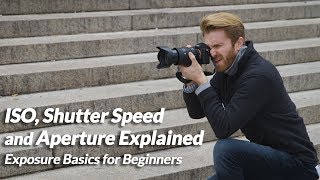 ISO Shutter Speed and Aperture Explained  Exposure Basics for Beginners [upl. by Acinehs]