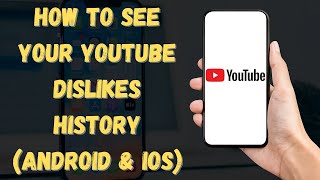 How To See Your YouTube Dislike History 2024 Guide  Android amp iOS [upl. by Resneps]