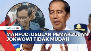 Mahfud MD Respons Usulan Pemakzulan Presiden Jokowi Itu Tak Mudah Perlu Proses Panjang [upl. by Amandie]