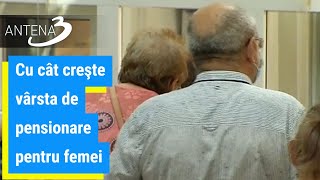 Cu cât creşte vârsta de pensionare pentru femei [upl. by Ahsiemak]